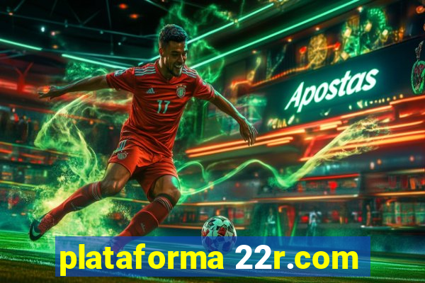 plataforma 22r.com